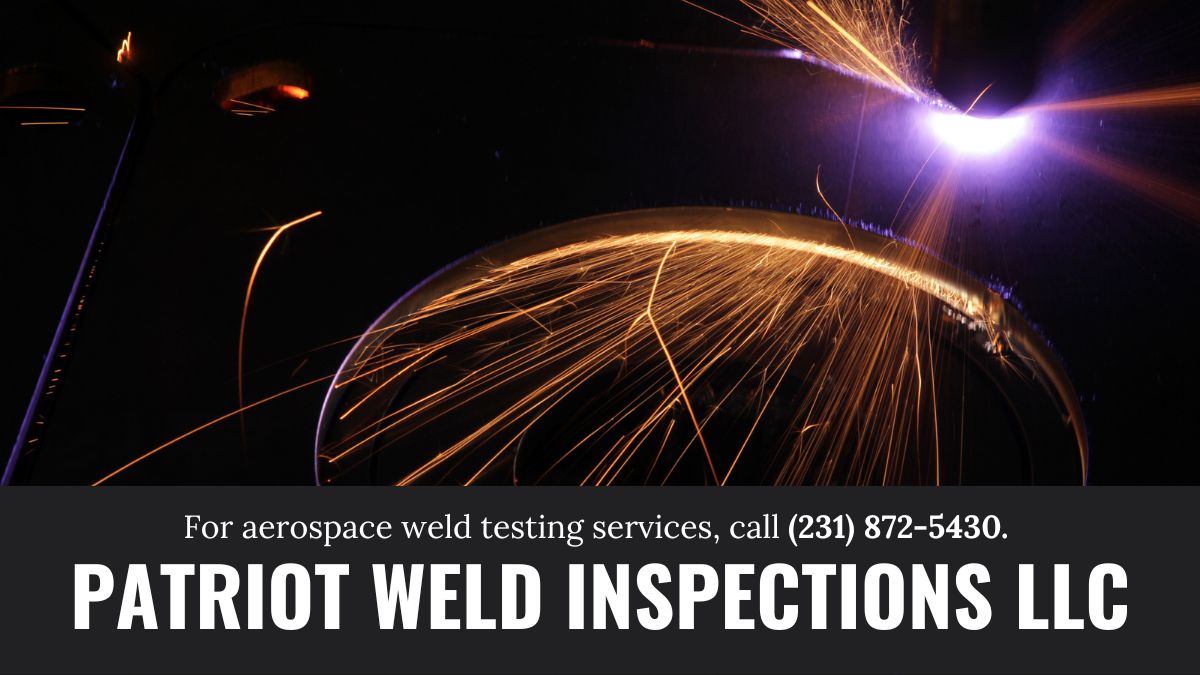Michigan Aerospace Weld Testing Patriot Weld Inspections LLC